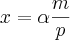x=\alpha\frac{m}{p} x=\alpha\frac{m}{p}