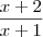 \frac{x+2}{x+1} \frac{x+2}{x+1}