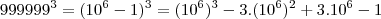 999999^3=(10^6-1)^3=(10^6)^3-3.(10^6)^2+3.10^6-1
