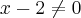 x-2\neq0 x-2\neq0
