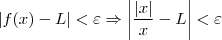|f(x)-L|<\varepsilon \Rightarrow
\left|\frac{|x|}{x}-L\right|<\varepsilon