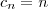 c_n = n