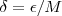\delta =\epsilon/M