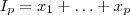 I_p = x_1+\hdots + x_p I_p = x_1+\hdots + x_p