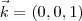 \vec{k}=(0,0,1) \vec{k}=(0,0,1)