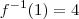 f^{- 1}(1) = 4