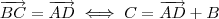 \overrightarrow{BC} = \overrightarrow{AD} \iff C = \overrightarrow{AD}  + B