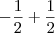 -\frac{1}{2} + \frac{1}{2} -\frac{1}{2} + \frac{1}{2}