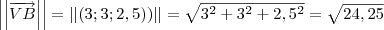 \left|\left|\overrightarrow{VB}\right| \right|=\left|\left|\left(3;3;2,5) \right) \right| \right|=\sqrt{3^2 + 3^2 + 2,5^2} = \sqrt{24,25} \left|\left|\overrightarrow{VB}\right| \right|=\left|\left|\left(3;3;2,5) \right) \right| \right|=\sqrt{3^2 + 3^2 + 2,5^2} = \sqrt{24,25}