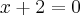 x + 2 = 0 x + 2 = 0