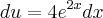 du = {4e}^{2x}dx