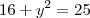 16+y^2 = 25 16+y^2 = 25