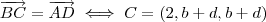 \overrightarrow{BC} = \overrightarrow{AD} \iff  C = (2,b+d,b+d)