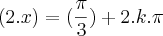 (2.x)=(\frac{\pi}{3})+2.k.\pi