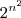 2^{n^2} 2^{n^2}