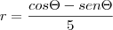 r=\frac{cos\Theta-sen\Theta}{5} r=\frac{cos\Theta-sen\Theta}{5}