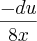 \frac{-du}{8x} \frac{-du}{8x}