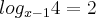 log_{x-1}{4}=2 log_{x-1}{4}=2