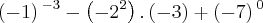 \left(-1 \right){}^{-3} - \left(-2{}^{2} \right) . \left(-3 \right) + \left(-7 \right){}^{0} \left(-1 \right){}^{-3} - \left(-2{}^{2} \right) . \left(-3 \right) + \left(-7 \right){}^{0}