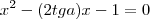 x^2 - (2tga)x - 1 = 0