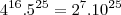 {4}^{16}.{5}^{25}=2^7.10^{25}\, {4}^{16}.{5}^{25}=2^7.10^{25}\,