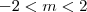 -2<m<2 -2<m<2