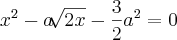 x^2-a \sqrt[]{2x}-\frac{3}{2} a^2=0