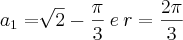 a{}_{1}=\sqrt[]{2}-\frac{\pi}{3}\:e\:r=\frac{2\pi}{3}