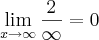 \lim_{x\rightarrow\infty}\frac{2}{\infty}=0 \lim_{x\rightarrow\infty}\frac{2}{\infty}=0