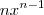 n x^{n-1} n x^{n-1}