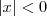 \left|{x}\right| < 0
