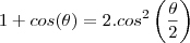 1+cos(\theta)=2.cos^2\left(\frac{\theta}{2}\right)