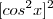 [cos^2x]^2