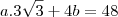 a.3\sqrt3+4b=48 a.3\sqrt3+4b=48