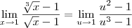\lim_{x \to 1}\frac{\sqrt[3]{x} - 1}{\sqrt{x} - 1} = \lim_{u \to 1}\frac{u^2 - 1}{u^3 - 1}