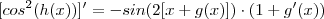 [cos^2(h(x))]' = - sin(2[x+g(x)]) \cdot (1 +g'(x))