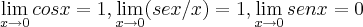 \lim_{x\rightarrow0}cosx=1,\lim_{x\rightarrow0}(sex/x)=1,\lim_{x\rightarrow0}senx=0 \lim_{x\rightarrow0}cosx=1,\lim_{x\rightarrow0}(sex/x)=1,\lim_{x\rightarrow0}senx=0