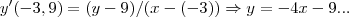 y'(-3,9)=(y-9)/(x-(-3))\Rightarrow y=-4x-9... y'(-3,9)=(y-9)/(x-(-3))\Rightarrow y=-4x-9...