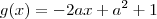 g(x) = -2ax + a^2+1 g(x) = -2ax + a^2+1