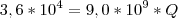 3,6*{10}^{4} = 9,0*{10}^{9}}*Q