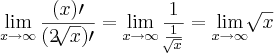 \lim_{x\rightarrow\infty}\frac{(x)\prime}{(2\sqrt[]{x})\prime} =
\lim_{x\rightarrow\infty}\frac{1}{\frac{1}{\sqrt[]{x}}} = \lim_{x\rightarrow\infty}\sqrt[]{x}