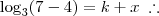 \log_3 (7 - 4) = k + x \;\therefore \log_3 (7 - 4) = k + x \;\therefore