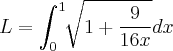 L=\int_{0}^{1}\sqrt[]{1+\frac{9}{16x}} dx