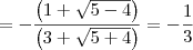 =  - \frac{\left(1 + \sqrt{5 - 4}\right)}{\left(3+\sqrt{5+4}\right)} = - \frac{1}{3}