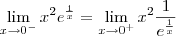 \lim_{x\to 0^-} x^2e^{\frac{1}{x}} = \lim_{x\to 0^+} x^2\frac{1}{e^{\frac{1}{x}}}