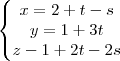 \left\{\begin{matrix}
x=2+t-s\\
y = 1+3t\\
z-1+2t-2s
\end{matrix}\right. \left\{\begin{matrix}
x=2+t-s\\
y = 1+3t\\
z-1+2t-2s
\end{matrix}\right.