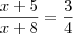 \frac{x+5}{x+8} = \frac{3}{4} \frac{x+5}{x+8} = \frac{3}{4}