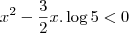 x^2-\frac{3}{2}x.\log 5<0 x^2-\frac{3}{2}x.\log 5<0