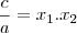 \frac{c}{a}=x_1.x_2 \frac{c}{a}=x_1.x_2