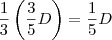 \frac{1}{3}\left(\frac{3}{5}D\right) = \frac{1}{5}D \frac{1}{3}\left(\frac{3}{5}D\right) = \frac{1}{5}D